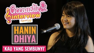 Hanin Dhiya - Kau Yang Sembunyi (Acoustic Interview Part 2)