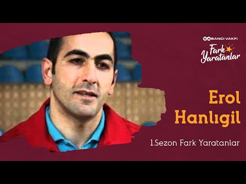 Erol Hanlıgil | 1. Sezon | Fark Yaratanlar