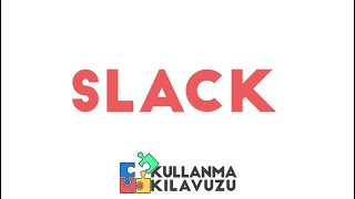 Slack Nasıl Kullanılır?