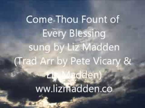 Come Thou Fount of Every Blessing - Liz Madden