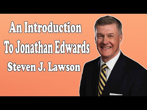 Steven Lawson 2021 - An Introduction to Jonathan Edwards