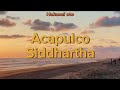 Acapulco - Siddhartha Ft. Emmanuel Horvilleur (Letra)