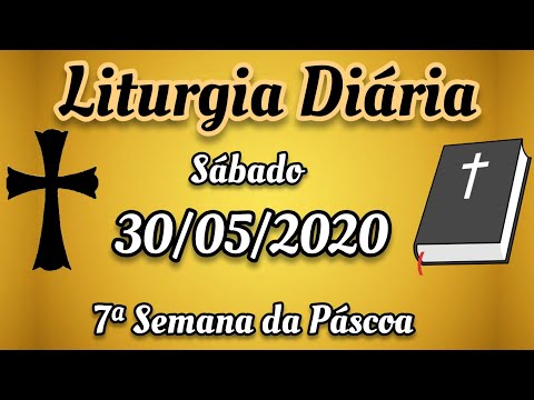 Liturgia Diária - Sábado - 30/05/2020 - 7ª Semana da Páscoa - com reflexão