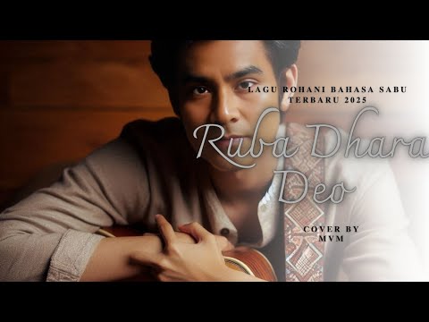 LAGU VIRAL 2025! Ruba Dhara Deo – Anugerah Tuhan yang Menyentuh Hati || Lagu Bahasa Sabu || MVM |