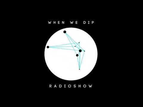 Sam Goku - When We Dip Radio #38 [8.12.17]