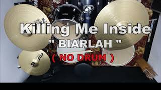 Download lagu Killing Me Inside - BIARLAH (NO SOUND DRUM) mp3