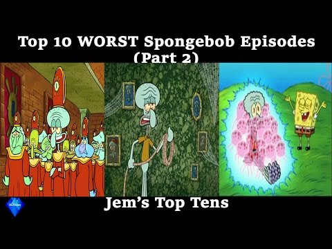 ANOTHER Top 10 WORST Spongebob Episodes