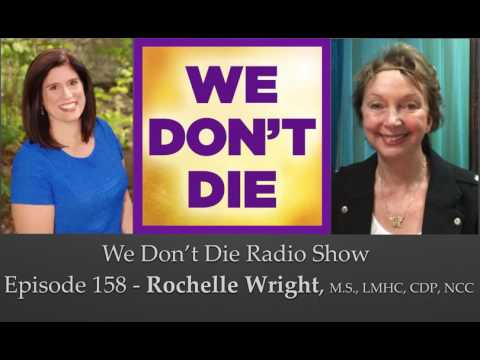 Episode 158 Rochelle Wright on Grief Reattachment Therapy on We Don't Die Radio