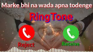 Marke bhi na wada apna todenge Ringtone  Caller ri