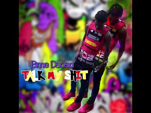 BME Dsosa- “Talk My Sh!t” [Offical Audio]