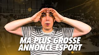 MA PLUS GROSSE ANNONCE ESPORT