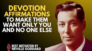 DEVOTION AFFIRMATIONS TO MAKE THEM WANT ONLY YOU AND NO ONE ELSE, #NevilleGoddard#specificperson