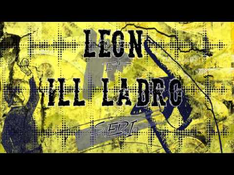LEON ft. ILL LADRO - SERI