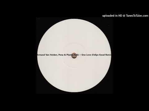 Armand Van Helden, Pena & Plastic Funk = One Love (Felipe Kaval Remix)