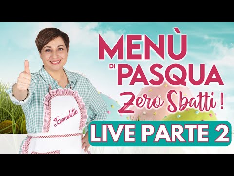 MENÙ DI PASQUA Zero Sbatti in Diretta - Fatto in casa da Benedetta ( PARTE 2 )