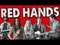 RED HANDS - Walk off the Earth 