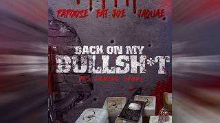 Papoose - Back On My Bullshit ft. Fat Joe & Jaquae