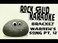 Bracket - Warren's Song Pt. 12 (karaoke)