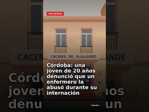 Córdoba: una joven de 20 años denunció que un enfermero la abusó durante su internación #Shorts