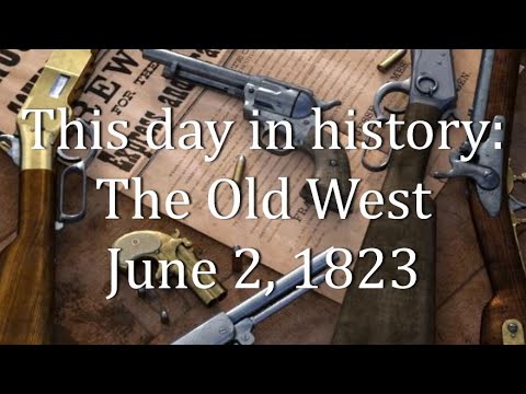 This day in history: The Old West    June 2, 1823