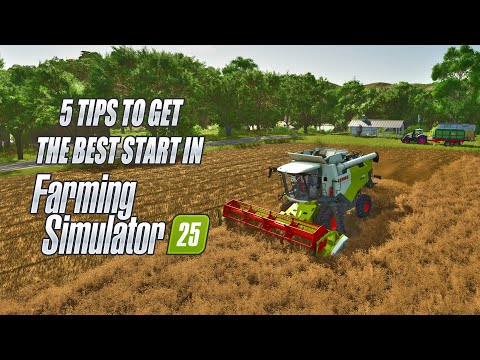 5 Tips To Get The Best Start In Farming Simulator 25