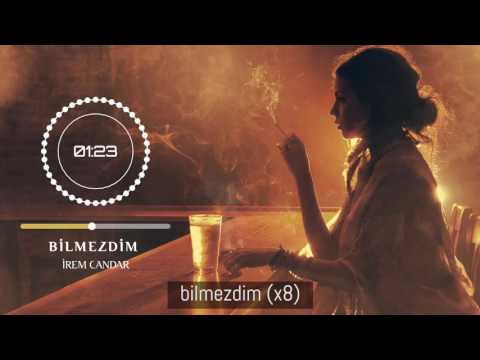 İrem Candar Bilmezdim