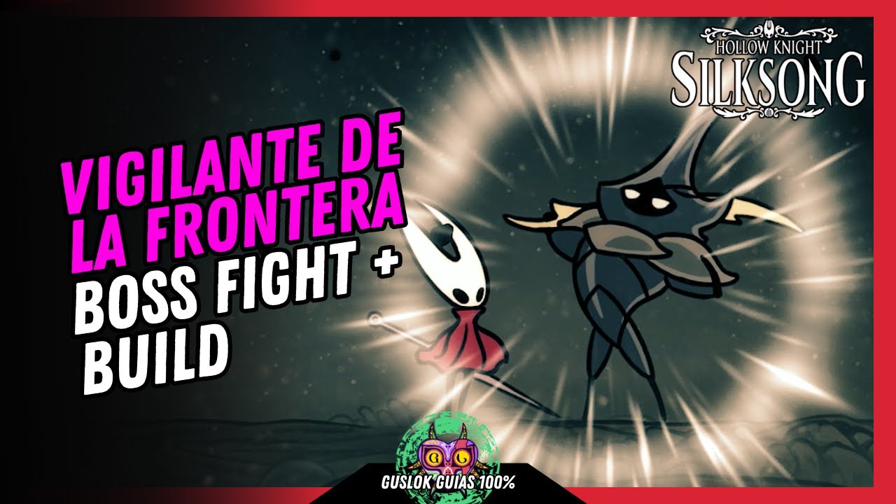 VIGILANTE DE LA FRONTERA Boss Fight + BUILD | GUÍA 100% | 💯Hollow Knight: Silksong🏆 VIGILANTE DE LA FRONTERA Boss Fight + BUILD | GUÍA 100% | 💯Hollow Knight: Silksong🏆