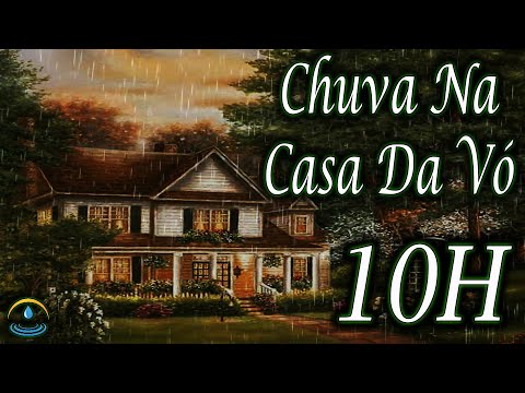 Som De Chuva Na Casa Da Vó - 10 Horas (Dormir e Relaxar)