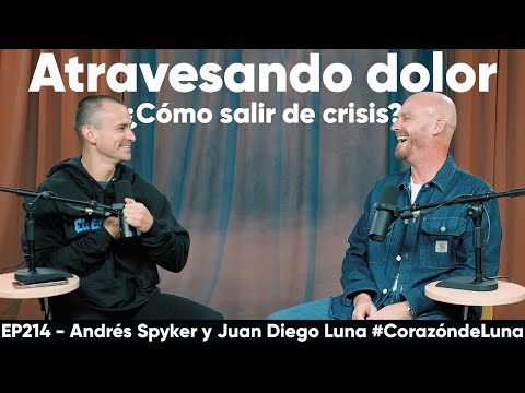 How to get out of a crisis? - Through pain - Andrés Spyker and Juan Diego Luna #heartofthemoon