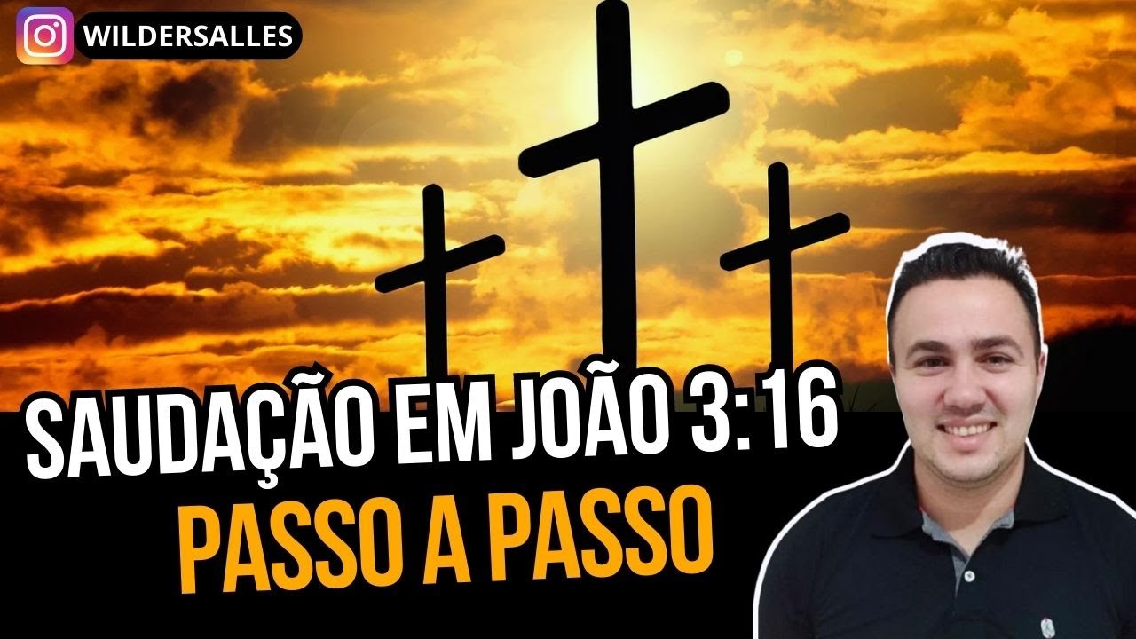 COMO DAR UMA SAUDAÇÃO EM JOÃO 3:16 ( TEMA E EXPLICAÇÃO )