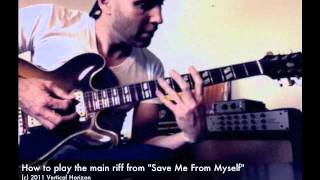 How to Play the main riff from &quot;Save Me From Myself&quot;