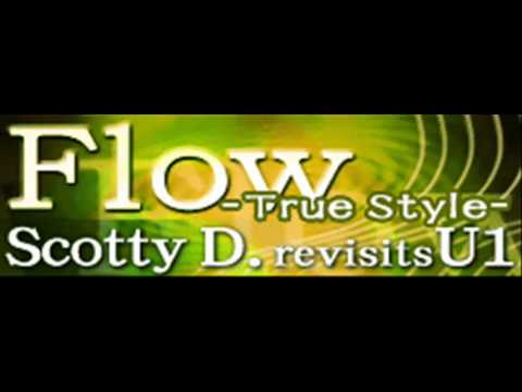 Scotty D revisits U1 - Flow -true style- (HQ)
