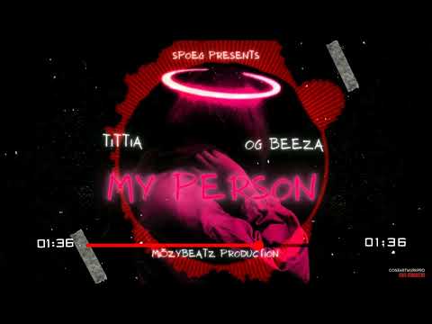Tittia x OG Beeza - My Person (Audio)