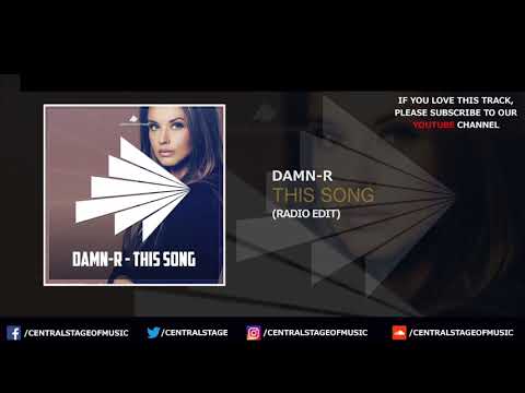 Damn-R - This Song (Radio Edit) // CENTRAL STAGE OF MUSIC