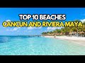 Top 10 Must Visit Beaches In Cancun Riviera Maya Hidden Gems Revealed