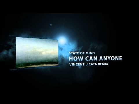 State of Mind - How Can Anyone (Vincent Licata Remix)