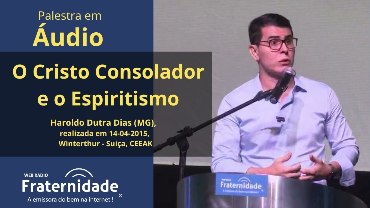 O Cristo Consolador e o Espiritismo - Haroldo Dutra Dias (2015) - ÁUDIO