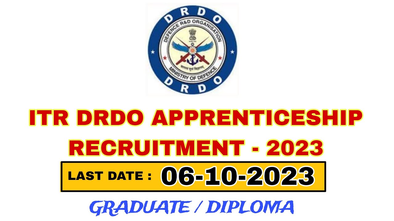 DRDO ITR Apprentice Recruitment 2023 -54 Vacancies - Graduate & Technician (Diploma) Apprentice