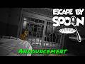 Escape By Spoon — Announcement