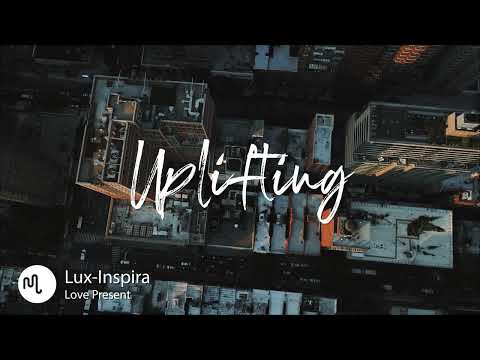 Best Cinematic Uplifting Music for Video [ Lux-Inspira - Love Present ]