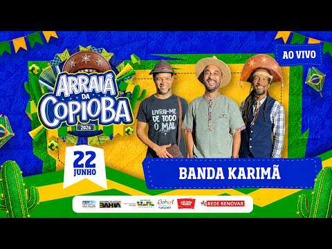 🔥AO VIVO🔥BANDA KARIMÃ 🪗 ARRIÁ DA COPIOBA - SÃO FELIPE BAHIA 22/06/2026