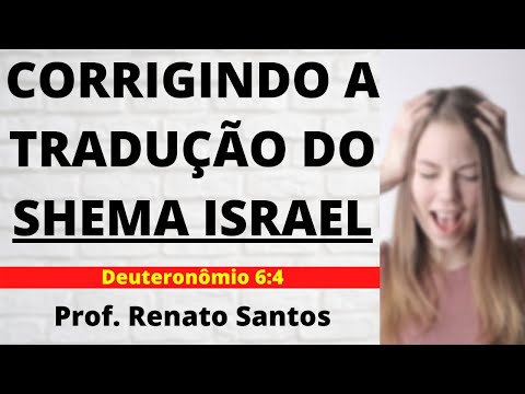 CORRIGINDO A TRADUÇÃO DO SHEMA ISRAEL (DT 6:4) - CREDO JUDAICO | Prof. Renato Santos