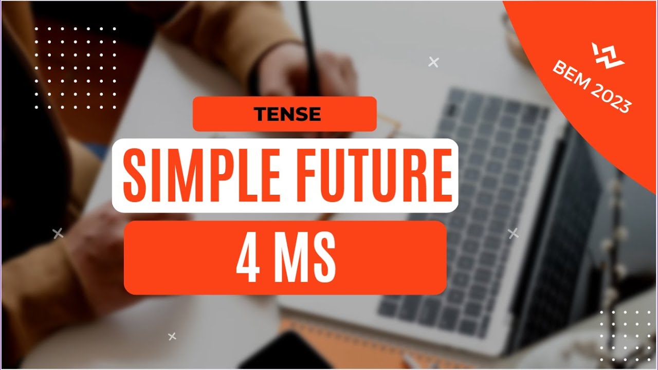 4Ms - Simple Future (time markers and 3 forms )