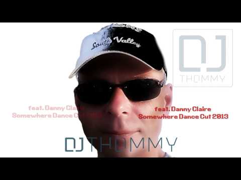 DJTHOMMY feat. Danny Claire - Somewhere - Dance CUT 2013