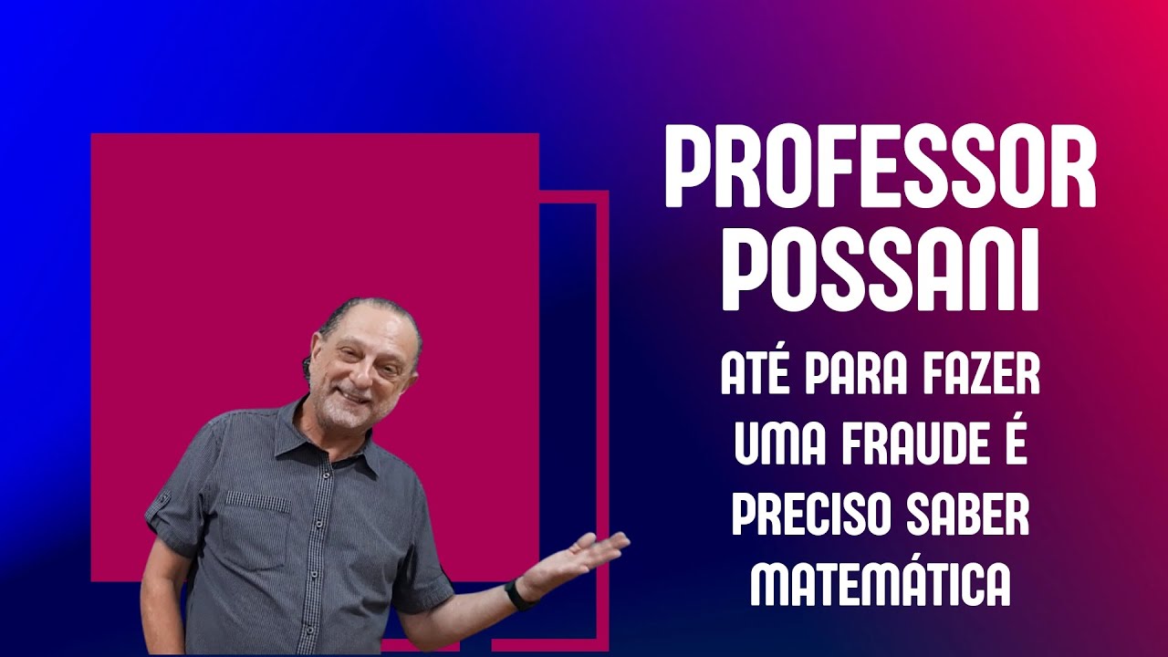 Até para fazer uma fraude é preciso saber Matemática