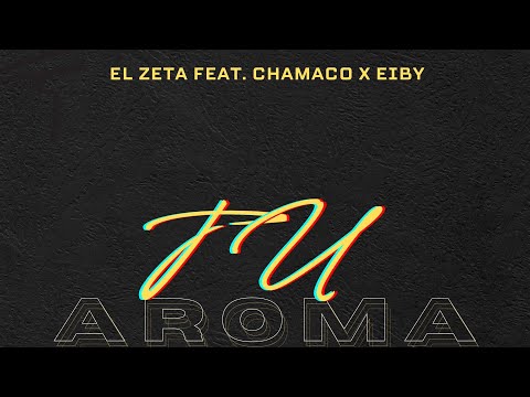 TU AROMA - El Zeta x @ChamacoOficial x @EibyMusica ( Official Video )