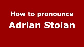 How to pronounce Adrian Stoian