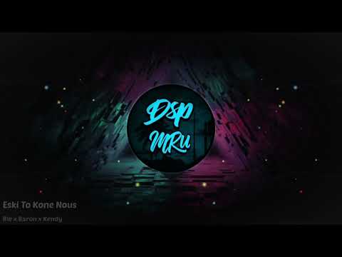 Baron x Ble x Kendy - Eski To Kone Nous (#dsp effect)