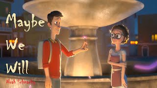 Maybe We Will - Noah Schnacky (Music Video + Lyric)