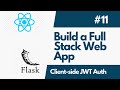Build A Full Stack Web Application With Flask And ReactJS Part 11 Client Side JWT Auth With React